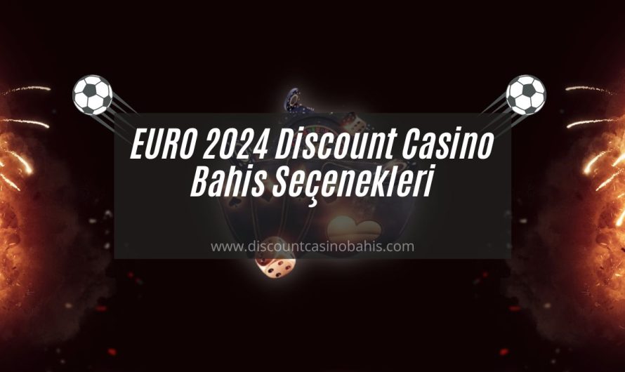 EURO 2024 Discount Casino Bahis Seçenekleri